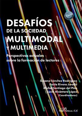 DESAFÍOS DE LA SOCIEDAD MULTIMODAL Y MULTIMEDIA: PERSPECTIVAS ACTUALES SOBRE LA