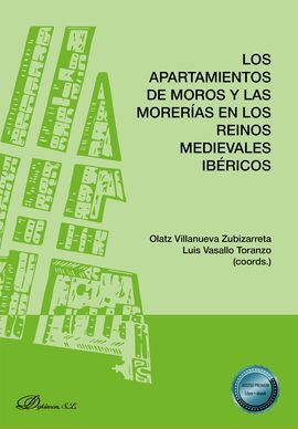 LOS APARTAMIENTOS DE MOROS Y LAS MORERÍAS EN LOS REINOS MEDIEVALES IBÉRICOS