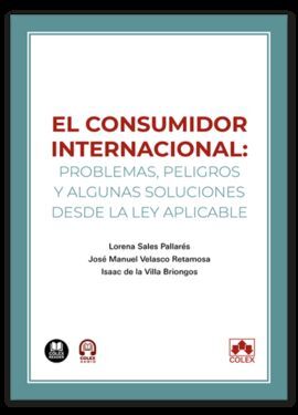EL CONSUMIDOR INTERNACIONAL: PROBLEMAS, PELIGROS Y ALGUNAS SOLUCIONES DESDE LA L