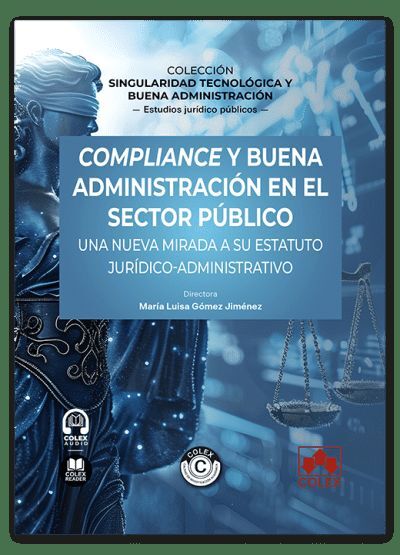 COMPLIANCE Y BUENA ADMINISTRACIÓN EN EL SECTOR PÚBLICO: UNA NUEVA MIRADA A SU ESTATUTO JURIDICO ADMINISTRATIVO