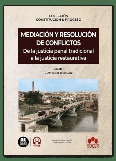 MEDIACIÓN Y RESOLUCIÓN DE CONFLICTOS. DE LA JUSTICIA PENAL TRADICIONAL A LA JUST