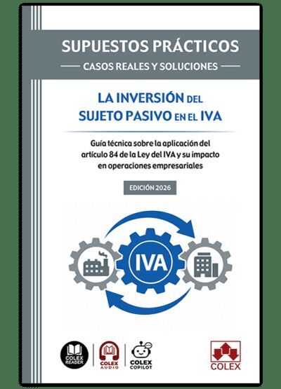 SUPUESTOS PRÁCTICOS: CASOS REALES Y SOLUCIONES - LA INVERSIÓN DEL SUJETO PASIVO