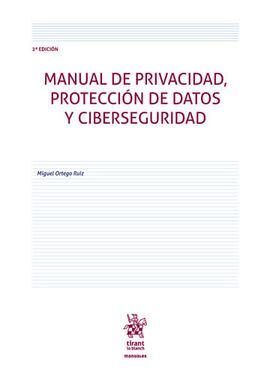 MANUAL DE PRIVACIDAD, PROTECCIÓN DE DATOS Y CIBERSEGURIDAD 2ª EDICIÓN