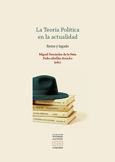 TEORIA POLITICA EN LA ACTUALIDAD. RETOS Y LEGADOS