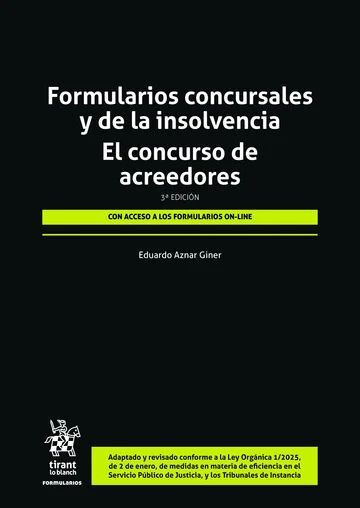 FORMULARIOS CONCURSALES Y DE LA INSOLVENCIA. EL CONCURSO DE ACREEDORES 3ª EDICIÓN FORMULARIOS Y DOCUMENTOS ADAPTADOS A LA PRÁCTICA DIARIA DE LOS ADMIN