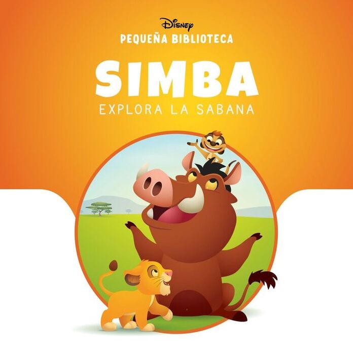 PEQUEÑA BIBLIOTECA DISNEY. SIMBA EXPLORA LA SABANA