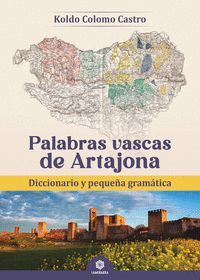 PALABRAS VASCAS DE ARTAJONA: DICCIONARIO Y PEQUEÑA GRAMATICA