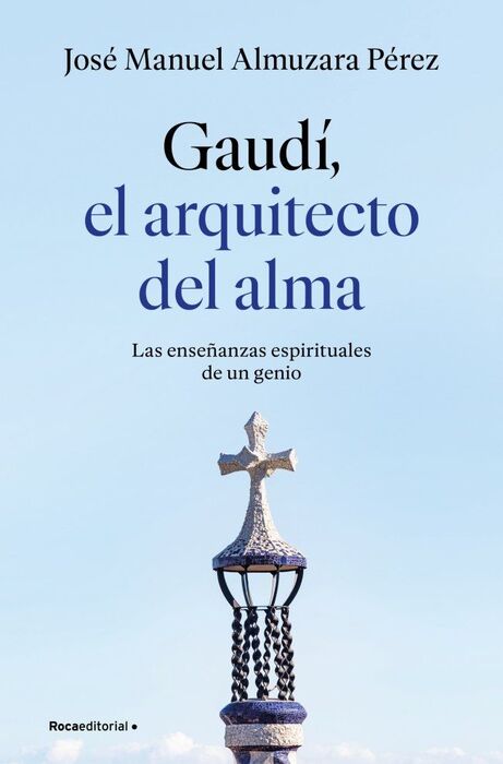 GAUDÍ, EL ARQUITECTO DEL ALMA