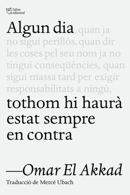 ALGUN DIA, TOTHOM HI HAURÀ ESTAT SEMPRE EN CONTRA