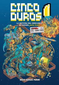 CINCO DUROS: LA HISTORIA DEL VIDEOJUEGO EN ESPAÑA
