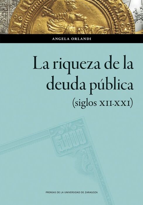 LA RIQUEZA DE LA DEUDA PÚBLICA (SIGLOS XII-XXI)
