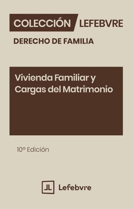 VIVIENDA FAMILIAR Y CARGAS DEL MATRIMONIO 10ª EDC.