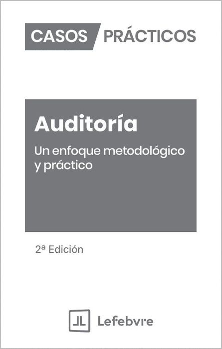 CASOS PRÁCTICOS AUDITORÍA. UN ENFOQUE METODOLÓGICO Y PRÁCTICO 2ª EDICIÓN