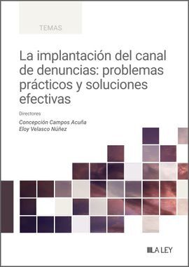 LA IMPLANTACIÓN DEL CANAL DE DENUNCIAS: PROBLEMAS PRÁCTICOS Y SOLUCIONES EFECTIV