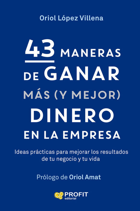 43 MANERAS DE GANAR MÁS (Y MEJOR) DINERO