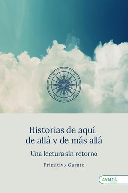 HISTORIAS DE AQUÍ, DE ALLÁ Y DE MÁS ALLÁ
