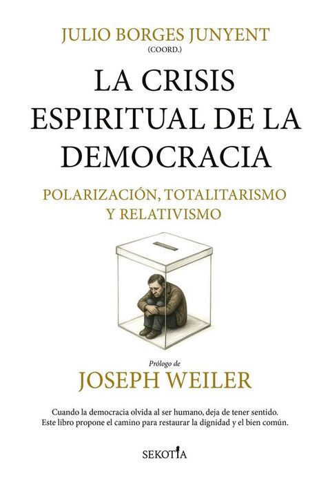 LA CRISIS ESPIRITUAL DE LA DEMOCRACIA: POLARIZACIÓN, TOTALITARISMO, RELATIVISMO