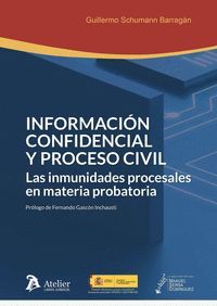 INFORMACIÓN CONFIDENCIAL Y PROCESO CIVIL. LAS INMUNIDADES PROCESALES EN MATERIA