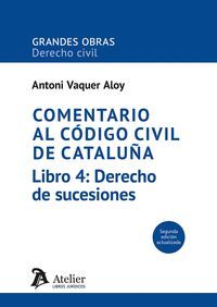 COMENTARIO AL CODIGO CIVIL DE CATALUÑA. LIBRO 4 DERECHO DE SUCESIONES