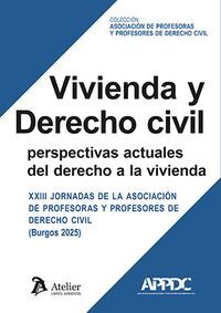 VIVIENDA Y DERECHO CIVIL: PERSPECTIVAS ACTUALES DEL DERECHO A LA VIVIENDA