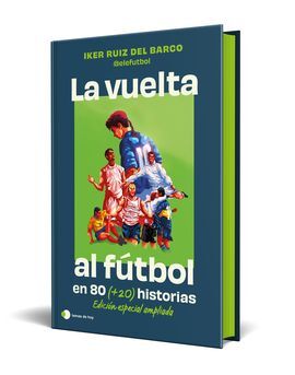 LA VUELTA AL FUTBOL EN 80 (+20) HISTORIAS. EDICIÓN ESPECIAL CON CANTOS TINTADOS