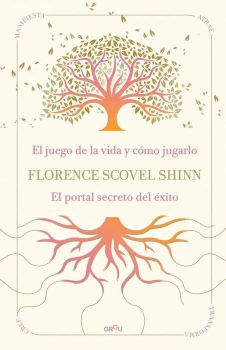 LA SABIDURÍA DE FLORENCE SCOVEL SHINN: EL JUEGO DE LA VIDA Y CÓMO JUGARLO Y EL P