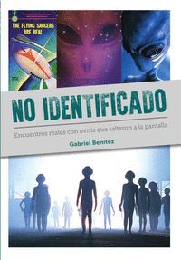 NO IDENTIFICADO ENCUENTROS REALES CON OVNIS QUE SALTARON A