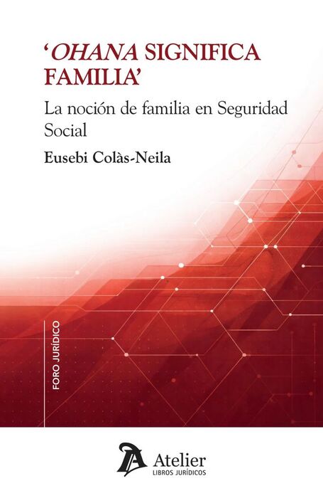 OHANA SIGNIFICA FAMILIA. LA NOCION DE FAMILIA EN SEGURIDAD SOCIAL