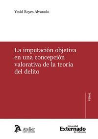 IMPUTACIÓN OBJETIVA EN UNA CONCEPCIÓN VALORATIVA D