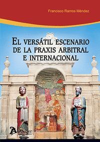 VERSATIL ESCENARIO DE LA PRAXIS ARBITRAL E INTERNACIONAL
