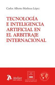 TECNOLOGIA E INTELIGENCIA ARTIFICIAL EN EL ARBITRAJE INTERNACIONAL