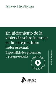 ENJUICIAMIENTO DE LA VIOLENCIA SOBRE LA MUJER EN LA PAREJA INTIMA HETEROSEXUAL: