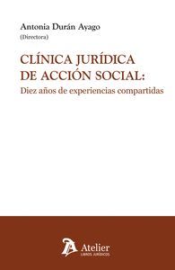 CLINICA JURIDICA DE ACCION SOCIAL: DIEZ AÑOS DE EXPERIENCIAS COMPARTIDAS