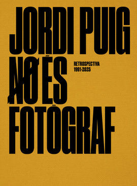 JORDI PUIG NO ÉS FOTÒGRAF, RETROSPECTIVA 1991-2025