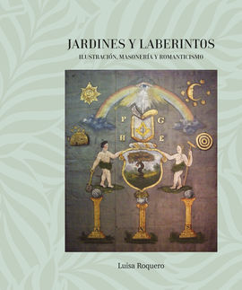 JARDINES Y LABERINTOS. ILUSTRACIÓN, MASONERÍA Y RO