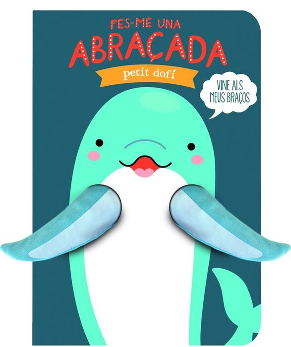 FES-ME UNA ABRAÇADA PETIT DOFI