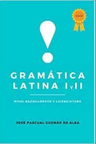 GRAMÁTICA LATINA I Y II NIVEL BACHILLERATO Y LICENCIATURA