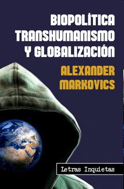 BIOPOLÍTICA, TRANSHUMANISMO Y GLOBALIZACIÓN