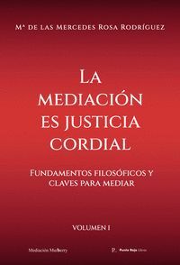 LA MEDIACIÓN ES JUSTICIA CORDIAL, VOL. I