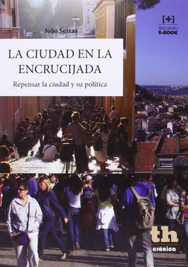 LA CIUDAD EN LA ENCRUCIJADA. REPENSAR LA CIUDAD Y SU POLÍTICA.